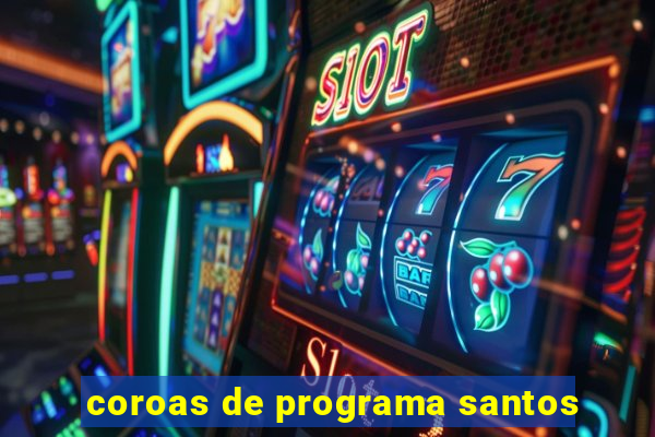 coroas de programa santos