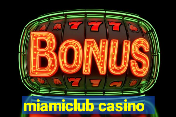 miamiclub casino