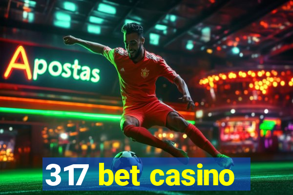 317 bet casino