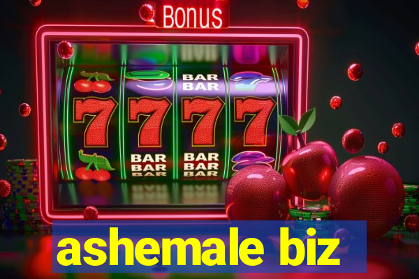 ashemale biz