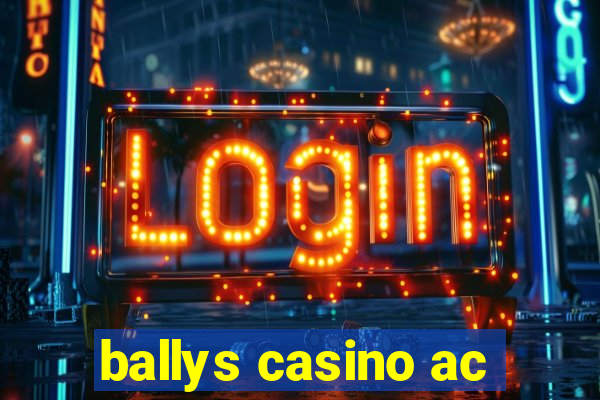 ballys casino ac