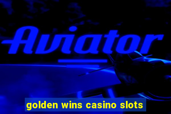 golden wins casino slots