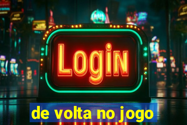 de volta no jogo