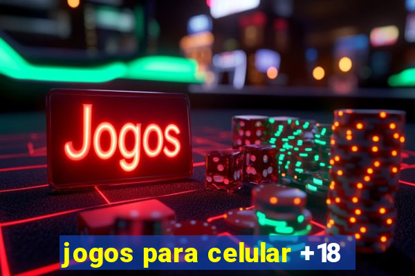 jogos para celular +18