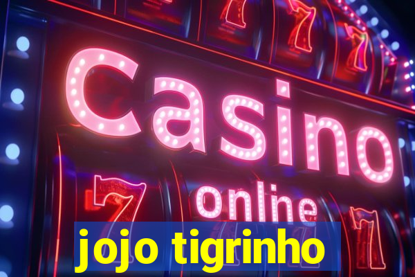 jojo tigrinho