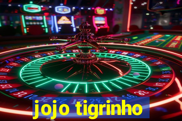 jojo tigrinho