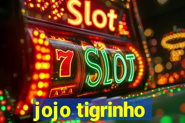 jojo tigrinho