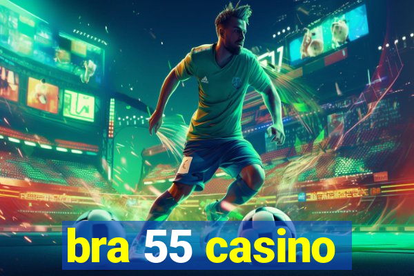 bra 55 casino