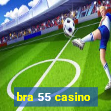 bra 55 casino