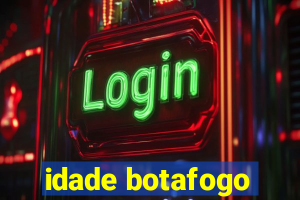 idade botafogo