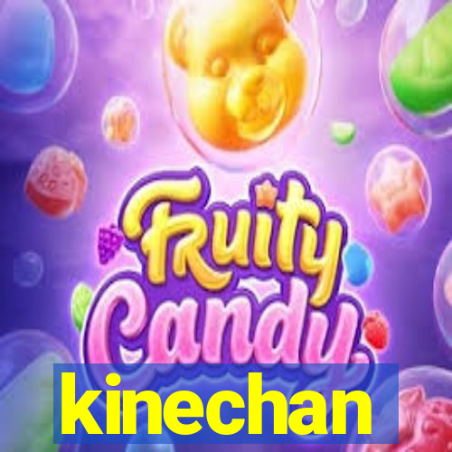 kinechan