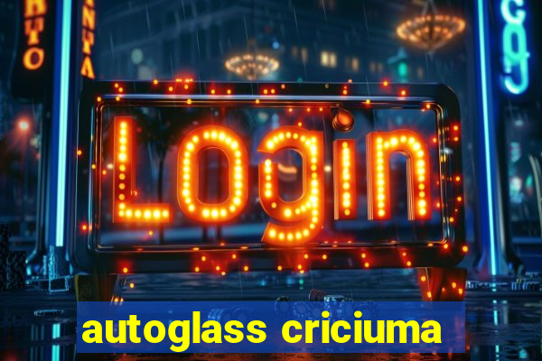 autoglass criciuma