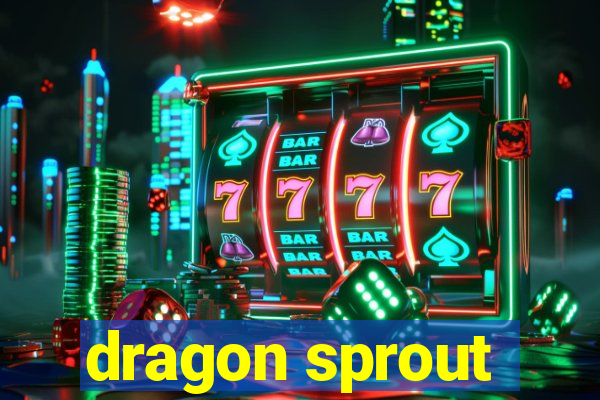 dragon sprout