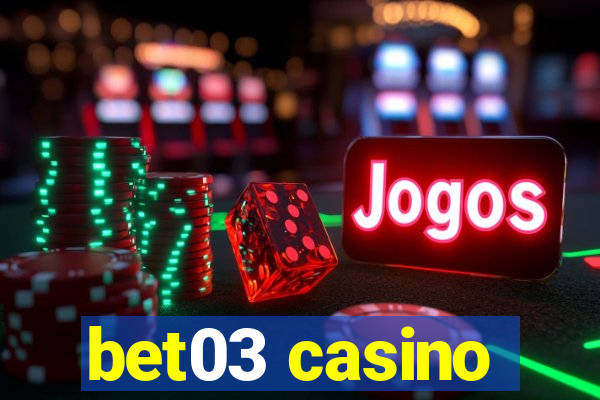 bet03 casino