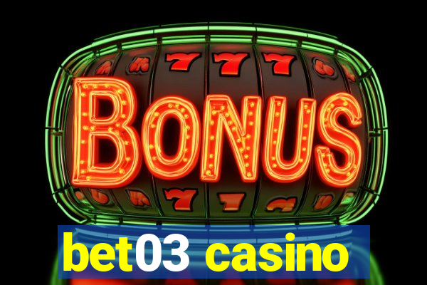 bet03 casino