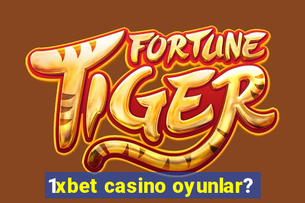 1xbet casino oyunlar?