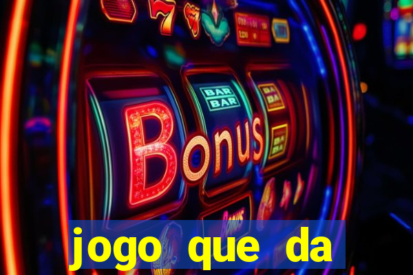 jogo que da dinheiro de verdade sem depositar