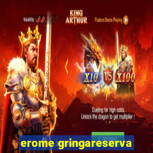 erome gringareserva