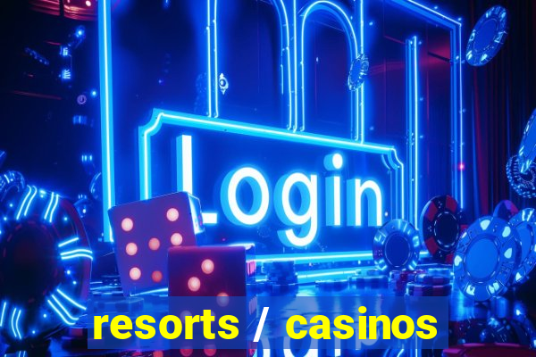 resorts / casinos