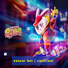 vencer bet 茅 confi谩vel