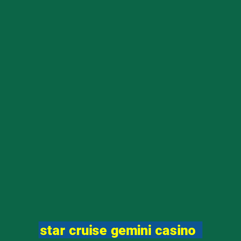 star cruise gemini casino