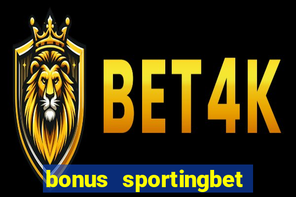 bonus sportingbet como funciona