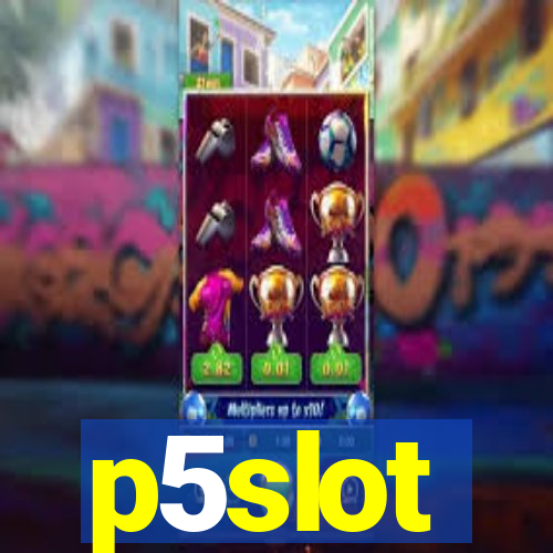 p5slot