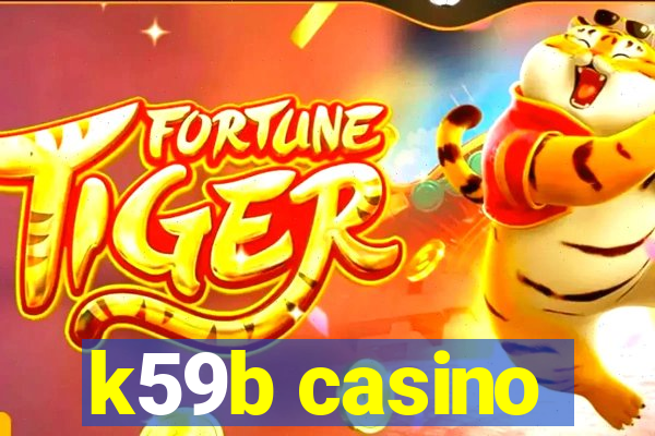 k59b casino