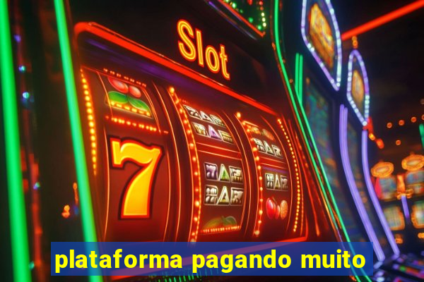 plataforma pagando muito