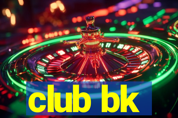 club bk