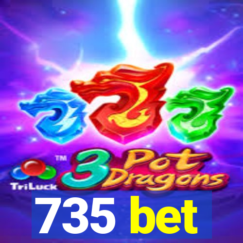 735 bet