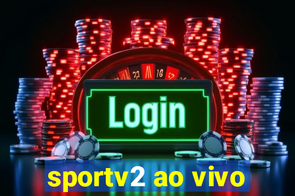 sportv2 ao vivo