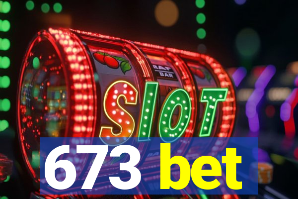 673 bet