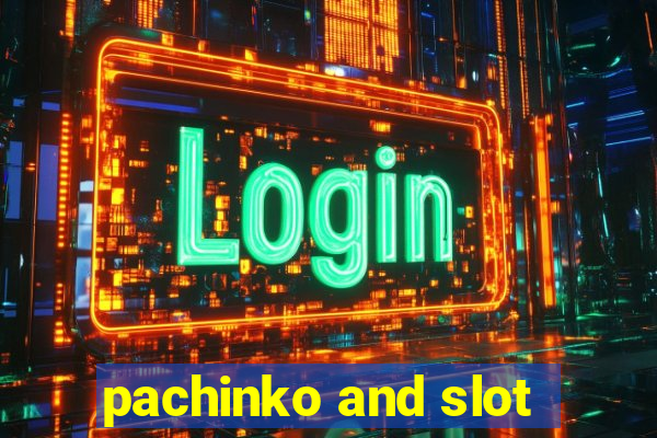 pachinko and slot