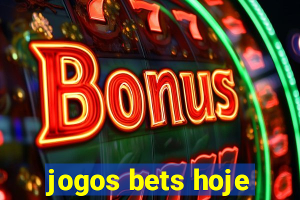 jogos bets hoje