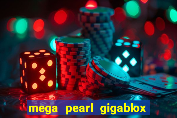 mega pearl gigablox slot free