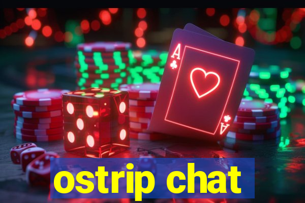 ostrip chat