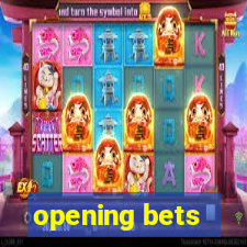 opening bets