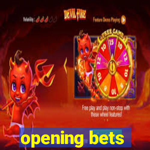 opening bets