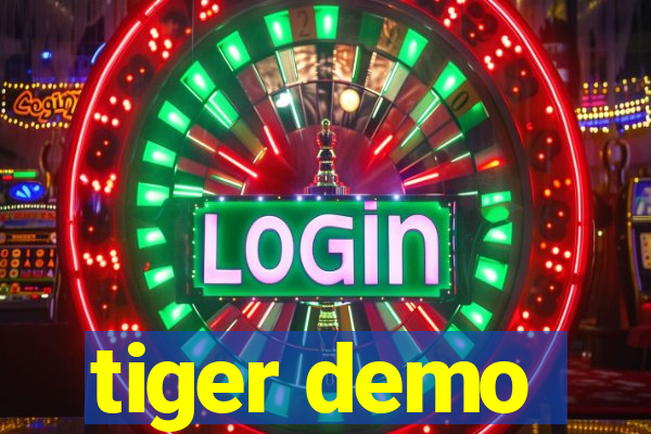 tiger demo