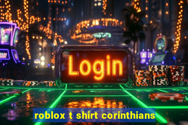 roblox t shirt corinthians