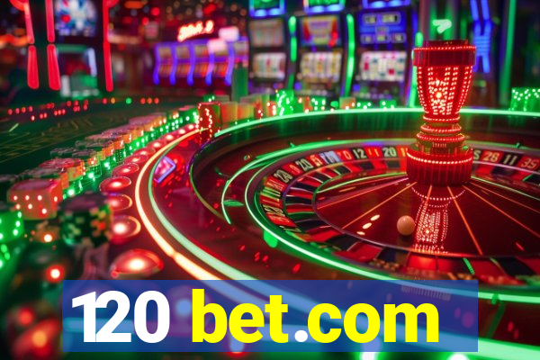 120 bet.com