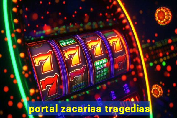 portal zacarias tragedias