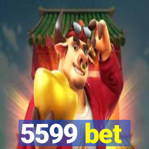 5599 bet