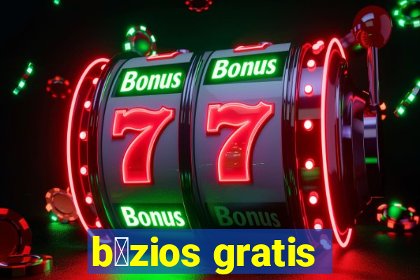 b煤zios gratis