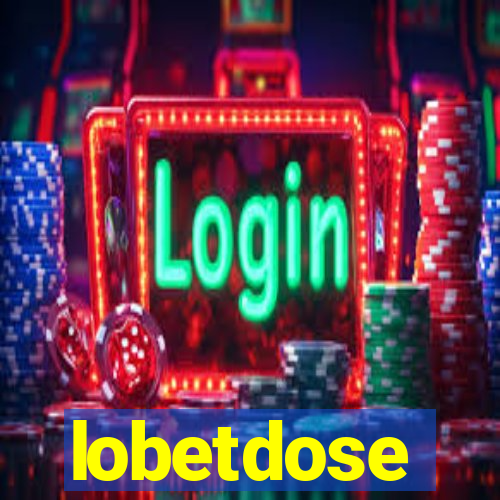 lobetdose