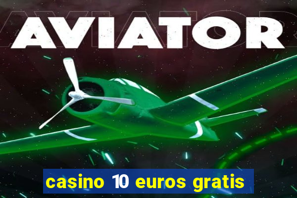 casino 10 euros gratis