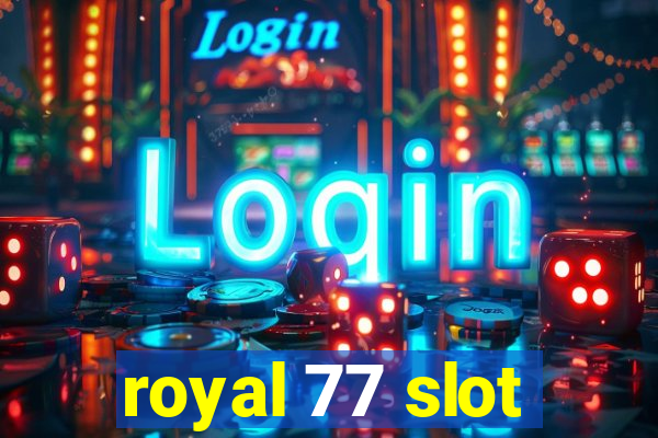 royal 77 slot