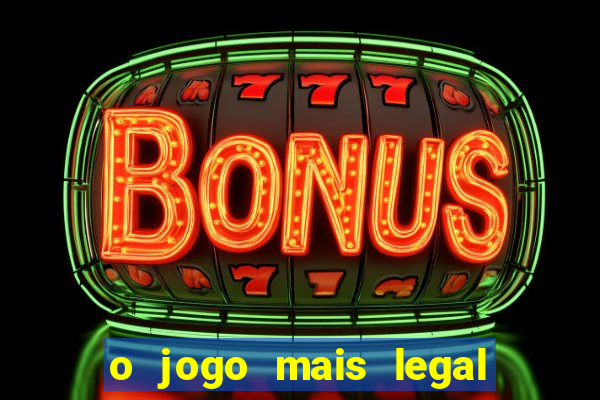 o jogo mais legal do mundo para celular