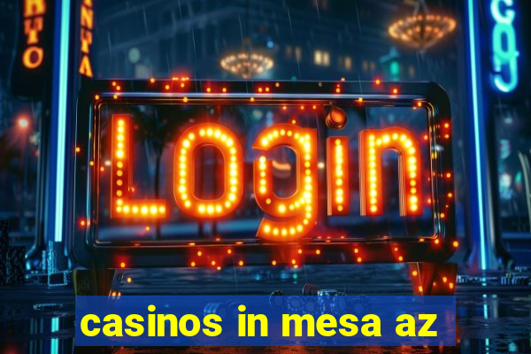 casinos in mesa az